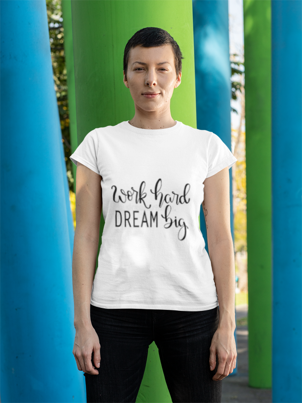 WORK HARD DREAM BIG WOMEN T-SHIRT